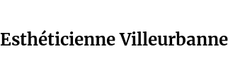 Esthéticienne Villeurbanne